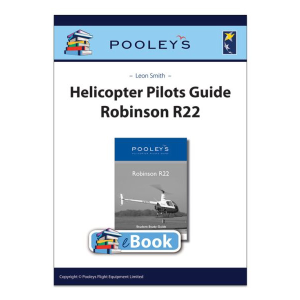 Pooleys Robinson R22 Helicopter Student Study Guide – Leon Smith eBook