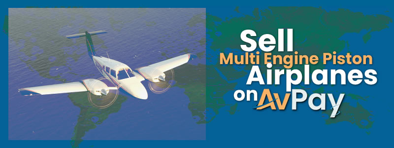Sell Multi & Twin Engine Piston Airplanes on AvPay