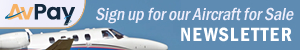 Sign up to AvPay's Aircraft for Sale Newsletter